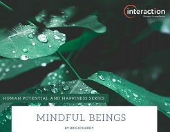 Mindful beings - Human Potential and Happiness Series Mindful beings - Human Potential and Happiness Series